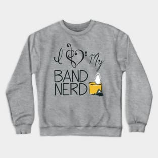 I love my band nerd yellow Crewneck Sweatshirt